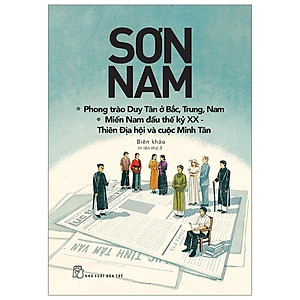 Sách Sơn Nam - Phong Trào Duy Tân Ở Bắc, Trung, Nam - Miền Nam Đầu Thế Kỷ XX - Thiên Địa Hội Và Cuộc Minh Tân