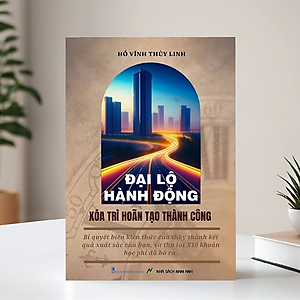 Đại Lộ Hành Động - Xóa Trì Hoãn Tạo Thành Công (Tặng sổ tay 15 câu hỏi thần kỳ)- Hồ Vĩnh Thùy Linh