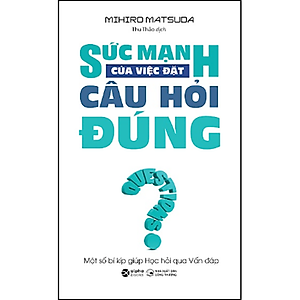 Sức Mạnh Của Việc Đặt Câu Hỏi Đúng