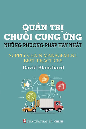 Quản Trị Chuỗi Cung Ứng Những Phương Pháp Hay Nhất - David Blanchard