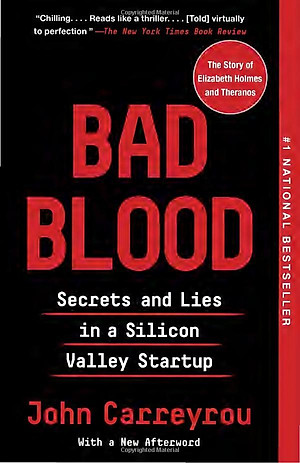 Bad Blood: Secrets And Lies In A Silicon Valley Startup