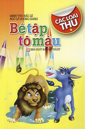 Sách Bé Tập Tô Màu: Các Loại Thú (Tập 1)