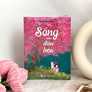 Sách - Sống như đóa hoa