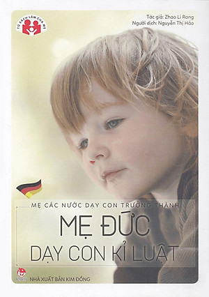 Mẹ Các Nước Dạy Con Trưởng Thành - Mẹ Đức Dạy Con Kỉ Luật (Tái Bản 2022)