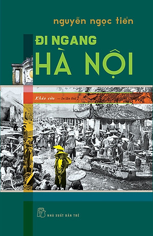 ĐI NGANG HÀ NỘI – Nguyễn Ngọc Tiến – NXB Trẻ