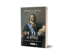 Sách PETER ĐẠI ĐẾ - SỰ TRỖI DẬY CỦA ĐẾ QUỐC NGA