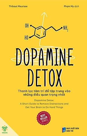 Dopamine Detox - Thanh Lọc Tâm Trí Để Tập Trung Vào Những Điều Quan Trọng Nhất