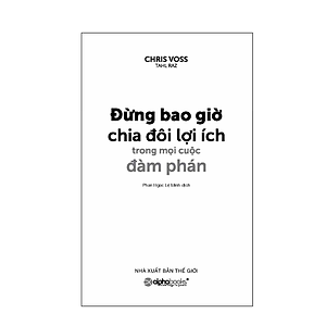 Sách Đừng Bao Giờ Chia Đôi Lợi Ích Trong Mọi Cuộc Đàm Phán