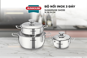 Bộ Nồi Inox 3 Đáy Sunhouse SH335(16cm, 20cm, 24cm ) - Dùng trên mọi loại bếp - Hàng chính hãng