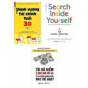 Combo Sách Tài Chính Thịnh Vượng Tài Chính Tuổi 30 + Tôi Đã Kiếm Được 2.000.000 Đô-La Từ Thị Trường Chứng Khoán Như Thế Nào? (Tái Bản 2018) + Search Inside Yourself - Tạo Ra Lợi Nhuận Vượt Qua Đại Dương Và Thay Đổi Thế Giới