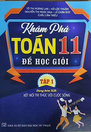 Khám phá toán 11 để học giỏi - Bám Sát SGK Kết Nối Tri Thức  - Tập 1 