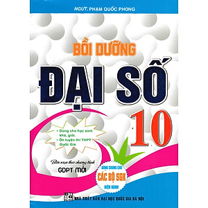 Sách Bồi Dưỡng Đại Số 10 - Biên Soạn Theo Chương Trình GDPT Mới ( BC)