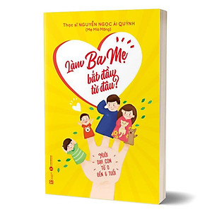 Sách Làm ba mẹ bắt đầu từ đâu