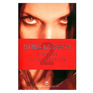 Sách Cô Gái Đùa Với Lửa (Tái Bản)