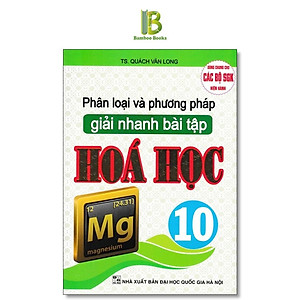 Sách - Phân Loại Và Phương Pháp Giải Nhanh Bài Tập Hóa Học Lớp 10 - Dùng Chung Cho Các Bộ SGK Hiện Hành - Hồng Ân