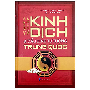 Sách - Kinh Dịch Và Cấu Hình Tư Tưởng Trung Quốc - Bìa Cứng