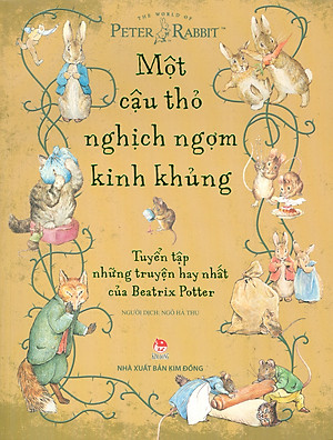Một Cậu Thỏ Nghịch Ngợm Kinh Khủng - Tuyển Tập Những Truyện Hay Nhất Của Beatrix Potter (Tái bản 2024) - Beatrix Potter; Ngô Hà Thu dịch