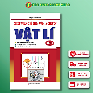 Sách Chiến Thắng Kì Thi 9 Vào 10 Chuyên Vật Lý (Tập 1)