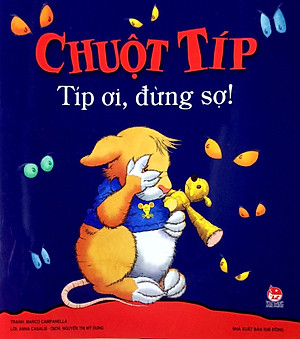 Chuột Típ - Típ Ơi, Đừng Sợ! (Tái Bản 2022)