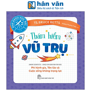 Nhà Khoa Học Nhí : Thám Hiểm Vũ Trụ - Phi Hành Gia, Tên Lửa Và Cuộc Sống Không Trọng Lực