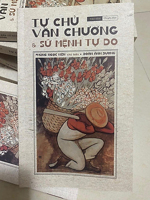 TỰ CHỦ VĂN CHƯƠNG & SỨ MỆNH TỰ DO - CÓ KÝ TẶNG CỦA CÁC TÁC GIẢ
