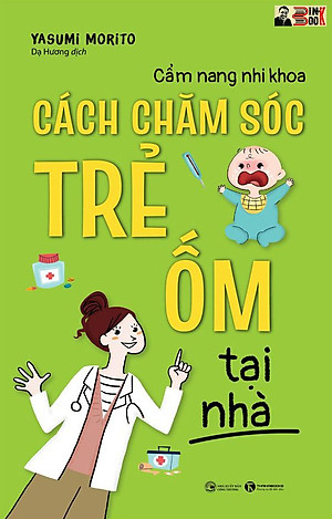 CẨM NANG NHI KHOA CÁCH CHĂM SÓC TRẺ ỐM TẠI NHÀ- Yasumi Morito –Dạ Hương dịch– Thái Hà books – NXB Công Thương
