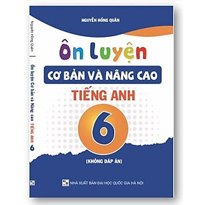 Sách - Ôn Luyện Cơ Bản Và Nâng Cao Tiếng Anh 6 - Không Đáp Án