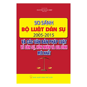 So Sánh Bộ Luật Dân Sự 2005 - 2015 Và Các Văn Bản Pháp Luật Dân Sự, Hôn Nhân Và Gia Đình Mới Nhất