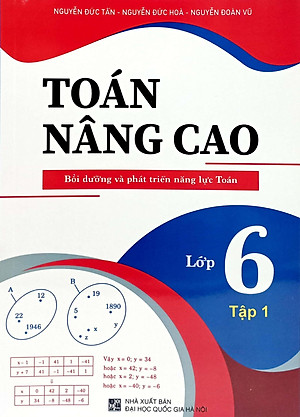Toán Nâng Cao - Bồi Dưỡng Và Phát Triển Năng Lực Toán Lớp 6 - Tập 1
