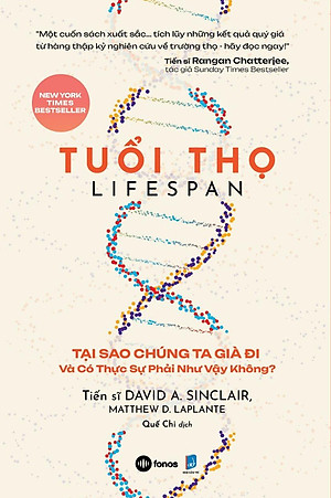 Sách - Tuổi Thọ - Lifespan - Tại Sao Chúng Ta Già Đi Và Có Thực Sự Phải Như Vậy Không?