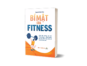 Sách Bí Mật Của Fitness: Giải Đáp Những Câu Hỏi Về Tập Luyện - Dinh Dưỡng Cho Sức Khỏe Toàn Diện Và Hình Thể Mơ Ước