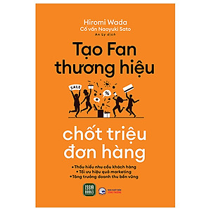 Tạo Fan Thương Hiệu - Chốt Triệu Đơn Hàng -  Hiromi Wada, Naoyuki Sa to - An Ly dịch - (bìa mềm)