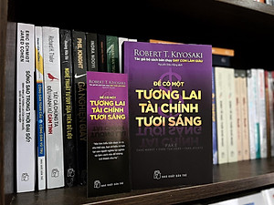 ĐỂ CÓ MỘT TƯƠNG LAI TÀI CHÍNH TƯƠI SÁNG - Robert T.Kiyosaki – Nguyễn Diệu Hằng dịch  – NXB Trẻ
