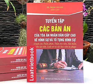 Tuyển Tập Các Bản Án Của Toà Án Nhân Dân Cấp Cao về Hình Sự Và Tố Tụng Hình Sự