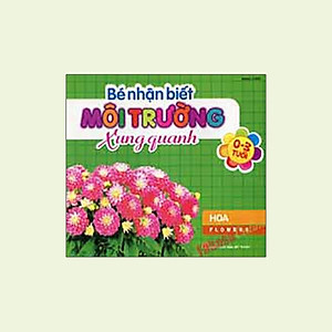 Sách Bé Nhận Biết Môi Trường Xung Quanh - Hoa