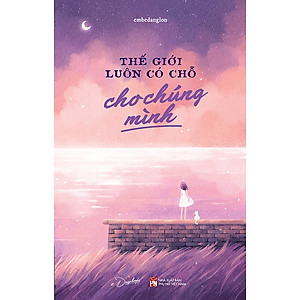 Sách Thế Giới Luôn Có Chỗ Cho Chúng Mình