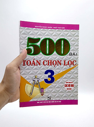 500 Bài Toán Chọn Lọc 3 (Dùng Chung Cho Các Bộ Sách Giáo Khoa Hiện Hành)