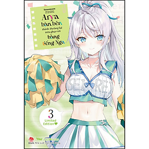 Sách Arya Bàn Bên Thỉnh Thoảng Lại Trêu Ghẹo Tôi Bằng Tiếng Nga – Tập 3