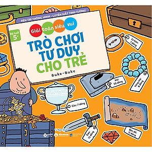 Sách Bộ Trò Chơi Tư Duy Cho Trẻ: Giải Toán Siêu Vui