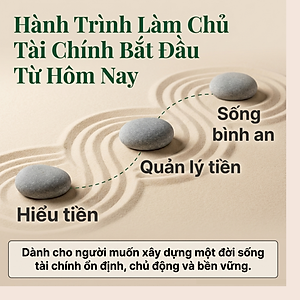 Cẩm Nang Tự Học – Tài Chính Cá Nhân | Hiểu Tiền – Quản Lý Tài Chính – Sống Bình An | Xây Dựng Nền Tảng Tài Chính Bền Vững