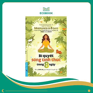 Sách Bí quyết sống tỉnh thức trong 8 ngày - Kathirasan K