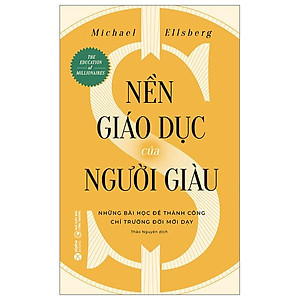Nền Giáo Dục Của Người Giàu (Tái Bản 2024)