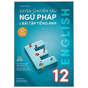  Luyện chuyên sâu ngữ pháp và bài tập tiếng Anh 12