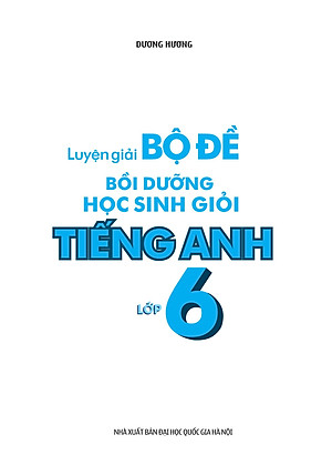 Sách Luyện Giải Bộ Đề Bồi Dưỡng Học Sinh Giỏi Tiếng Anh Lớp 6