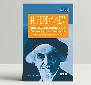 Mục Đích Của Sáng Tạo (The Meaning of the Creative Act) - N. Berdyaev - IRED Books