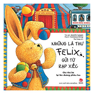 Sách Những Lá Thư Felix Gửi Từ Rạp Xiếc - Chú Thỏ Bé Lại Lên Đường Phiêu Lưu