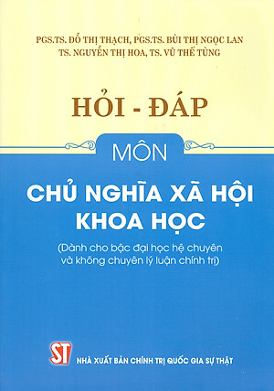 Hỏi - Đáp Môn Chủ Nghĩa Xã Hội Khoa Học (Dành cho bậc đại học hệ chuyên và không chuyên lý luận chính trị)