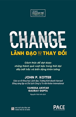 LÃNH ĐẠO SỰ THAY ĐỔI (CHANGE) - John P. Kotter, Vanessa Akhtar, Gaurav Gupta - Nguyễn Việt Anh dịch - (bìa mềm)