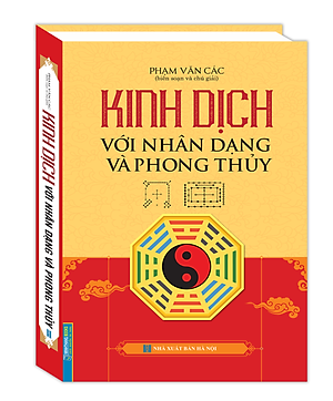 Sách Kinh Dịch Với Nhân Dạng Và Phong Thuỷ (Bìa Cứng)