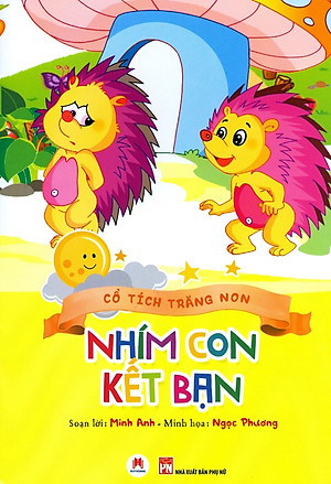 Sách Cổ Tích Trăng Non - Nhím Con Kết Bạn